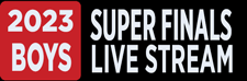 2023 Super Finals - Boys Live Stream